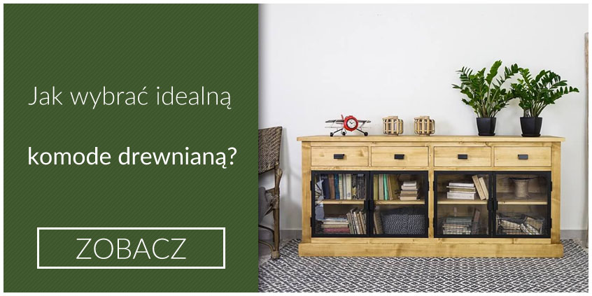 Komoda drewniana – jak wybrać idealna?