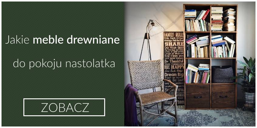 Jakie meble drewniane do pokoju nastolatka?